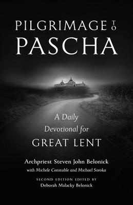 Pilgrimage to Pascha Large Print Edition: A Daily Devotional for Great Lent - Steven John Belonick