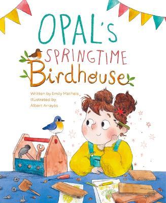 Opal's Springtime Birdhouse - Emily Matheis