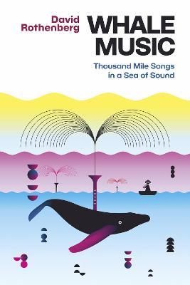 Whale Music: Thousand Mile Songs in a Sea of Sound - David Rothenberg