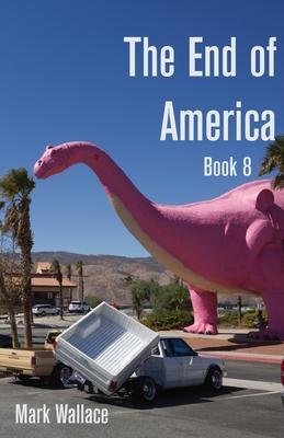 The End of America Book 8 - Mark Wallace