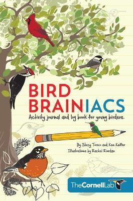 Bird Brainiacs: Activity Journal and Log Book for Young Birders - Stacy Tornio