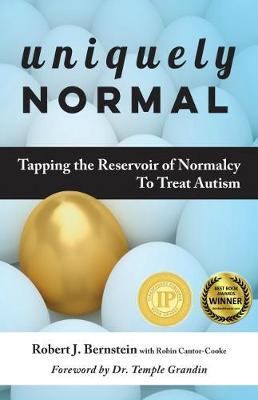 Uniquely Normal: Tapping the Reservoir of Normalcy to Treat Autism - Robert J. Bernstein