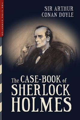 The Case-Book of Sherlock Holmes (Illustrated) - Arthur Conan Doyle