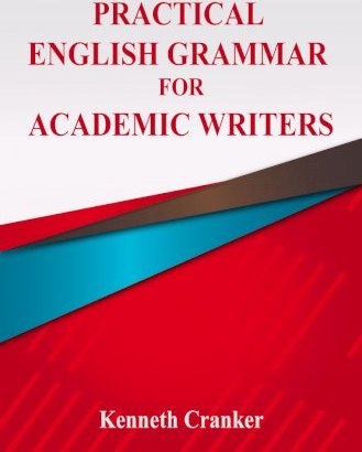 Practical English Grammar for Academic Writers - Kenneth Cranker