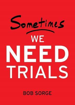 Sometimes We Need Trials - Bob Sorge
