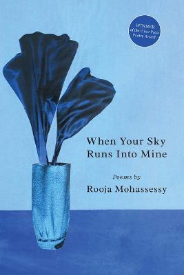 When Your Sky Runs Into Mine - Rooja Mohassessy