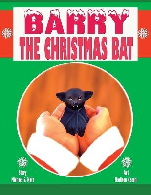 Barry the Christmas Bat - Michael S. Katz
