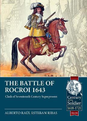 The Battle of Rocroi 1643: Clash of Seventeenth Century Superpowers - Alberto Raúl Esteban Ribas