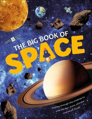 Big Book of Space: Journey Through the Universe to Visit the Sun, Stars, Planets and Much More! - Emily Kington