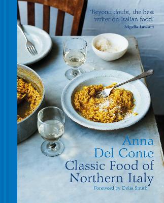 The Classic Food of Northern Italy - Anna Del Conte