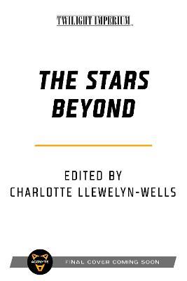 The Stars Beyond: A Twilight Imperium Anthology - Charlotte Llewelyn-wells