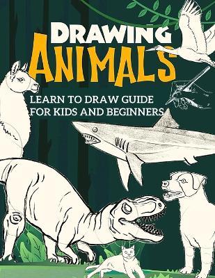 Learn to Draw Guide For Kids and Beginners: The Step-by-Step Beginner's Guide to Drawing - Fried