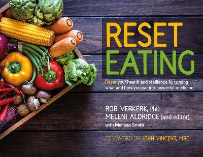Reset Eating: Reset your health and resilience by turning what and how you eat into powerful medicine - Rob Verkerk