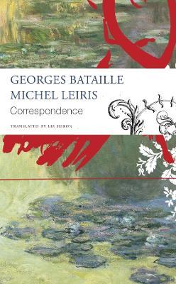 Correspondence: Georges Bataille and Michel Leiris - Georges Bataille