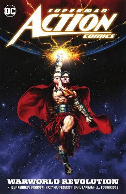 Superman: Action Comics Vol. 3: Warworld Revolution - Phillip Kennedy Johnson