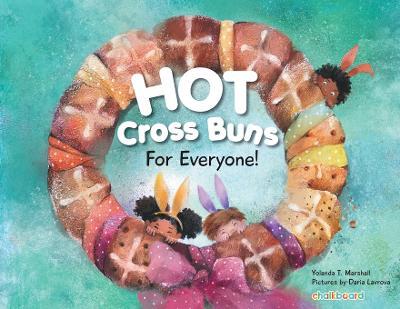 Hot Cross Buns for Everyone - Yolanda T. Marshall