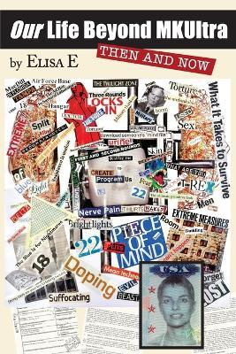 Our Life Beyond MKUltra: Then and Now - Elisa E