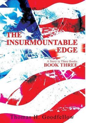 The Insurmountable Edge Book Three: A Story in Three Books - Thomas Goodfellow