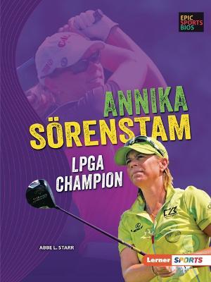 Annika Srenstam: LPGA Champion - Abbe L. Starr