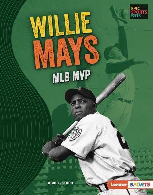 Willie Mays: Mlb MVP - Abbe L. Starr