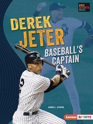 Derek Jeter: Baseball's Captain - Abbe L. Starr
