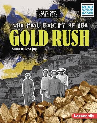 The Real History of the Gold Rush - Anitra Butler-ngugi