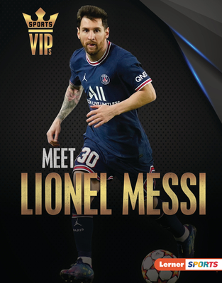 Meet Lionel Messi: World Cup Soccer Superstar - David Stabler