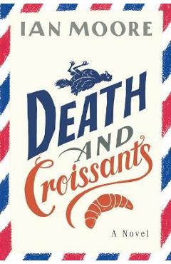 Poza produsului Death and Croissants - Ian Moore