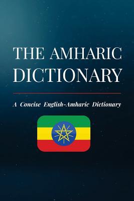 The Amharic Dictionary: A Concise English-Amharic Dictionary - Haile Neigusse