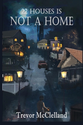 22 Houses Is Not a Home - Trevor Mcclelland