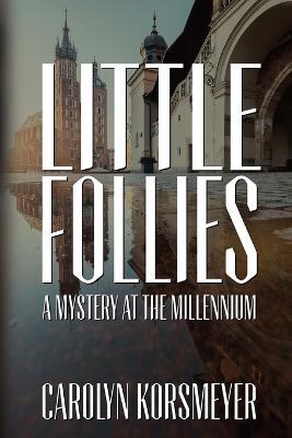 Little Follies: A Mystery at the Millennium - Carolyn Korsmeyer