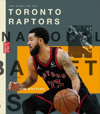 The Story of the Toronto Raptors - Jim Whiting