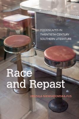 Race and Repast: Foodscapes in Twentieth-Century Southern Literature - Urszula Niewiadomska-flis