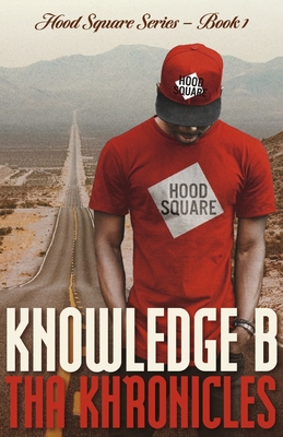 Tha Khronicles: Hood Square Series - Book One Volume 1 - Knowledge B