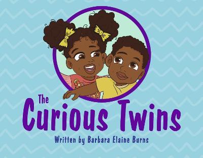 The Curious Twins: Volume 1 - Barbara Elaine Burns