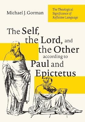 The Self, the Lord, and the Other According to Paul and Epictetus: The Theological Significance of Reflexive Language - Michael J. Gorman