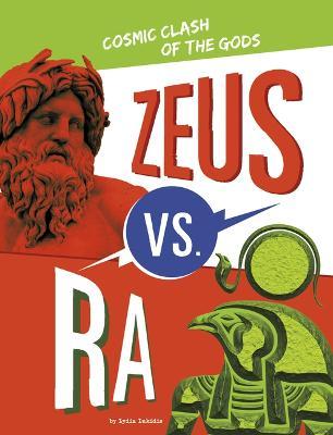 Zeus vs. Ra: Cosmic Clash of the Gods - Lydia Lukidis