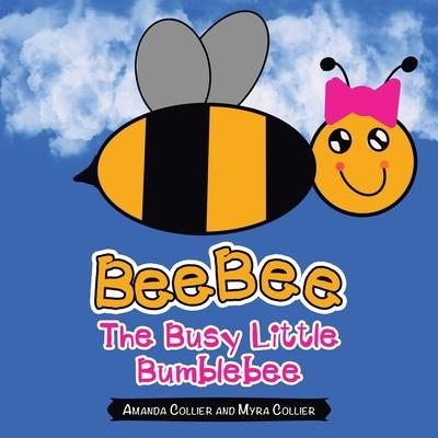 Beebee the Busy Little Bumblebee - Amanda Collier