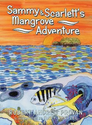 Sammy & Scarlett's Mangrove Adventure - Robert Andrew Provan