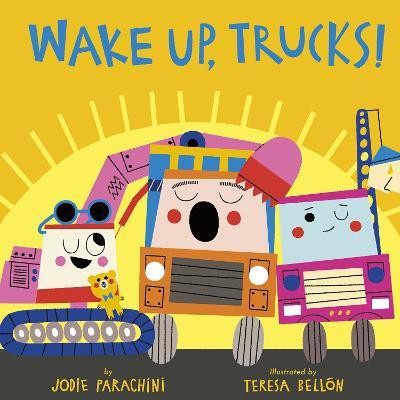 Wake Up, Trucks! - Jodie Parachini