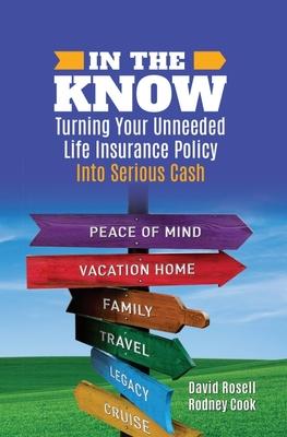 In the Know: Turning Your Unneeded Life Insurance Policy Into Serious Cash - David Rosell