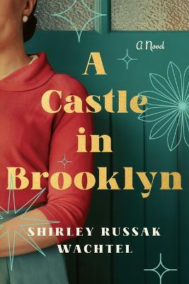 A Castle in Brooklyn - Shirley Russak Wachtel