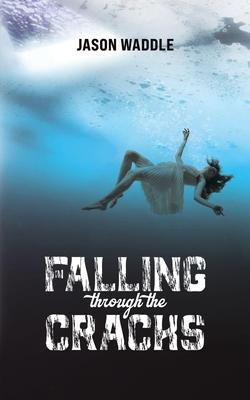 Falling Through the Cracks - Jason Waddle