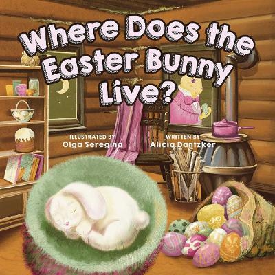 Where Does the Easter Bunny Live? - Olga Seregina
