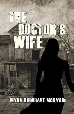 The Doctor's Wife - Myra Hargrave Mcilvain