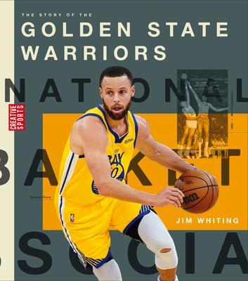 The Story of the Golden State Warriors - Jim Whiting