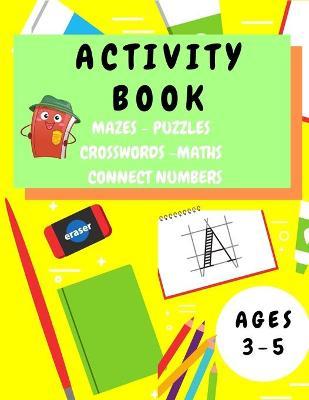 Activity Book Kids 3-5: Fun Activity Workbook for Children 3-5 Years Old - Mazes, Alphabet Tracing, Math Puzzles, Math Exercise, Picture Puzzl - Shanice Johnson