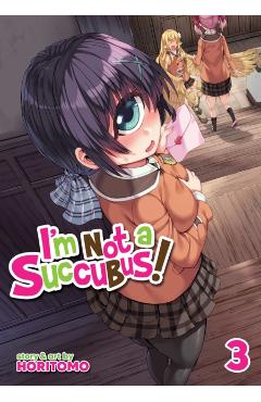 I'm Not a Succubus! Vol. 3 - Horitomo