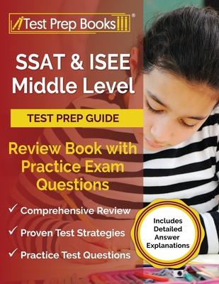 SSAT and ISEE Middle Level Test Prep Guide: Review Book with Practice Exam Questions [Includes Detailed Answer Explanations] - Joshua Rueda