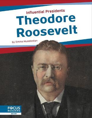 Theodore Roosevelt - Emma Huddleston